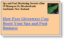 How Free Giveaways Can Boost Your Spa & Pool Business. Click here to read this issue of Spa & Pool Marketing Secrets eNewsletter now.