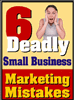6 Deadly Small Business Marketing Mistakes is yours free if you click on GET IT NOW button below.